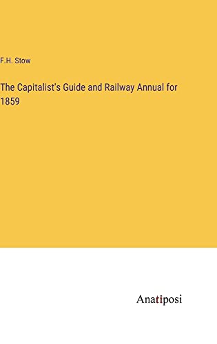 The Capitalist's Guide and Railway Annual for 1859