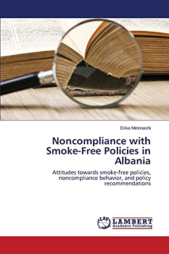 Noncompliance with Smoke-Free Policies in Albania: Attitudes towards smoke-free policies, noncompliance behavior, and policy recommendations