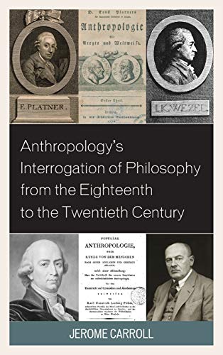 Carroll, Jerome Fanning Marsden Anthropology's Interrogation Of Philosophy From The Eighteenth To The Twentieth Century