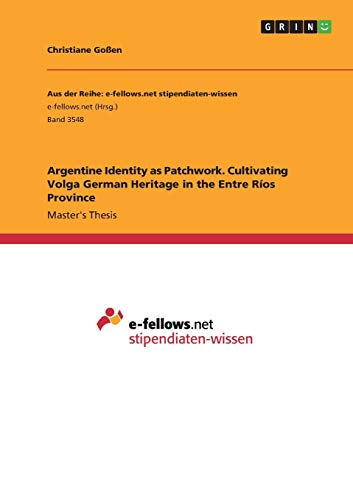 Argentine Identity as Patchwork. Cultivating Volga German Heritage in the Entre Ríos Province