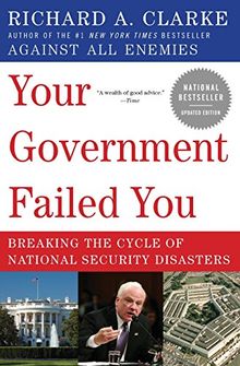 Your Government Failed You: Breaking the Cycle of National Security Disasters