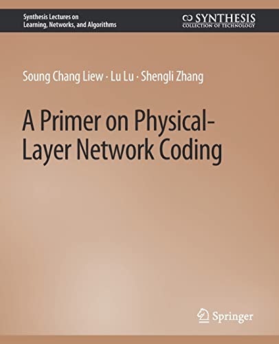 A Primer on Physical-Layer Network Coding (Synthesis Lectures on Learning, Networks, and Algorithms)