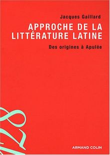 Approche de la littérature latine : des origines à Apulée