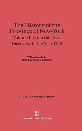 The History of the Province of New-York, Volume I, From the First Discovery to the Year 1732 (John Harvard Library (Hardcover), Band 12)