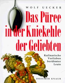 Das Püree in der Kniekehle der Geliebten. Kulinarische Vorlieben berühmter Leute