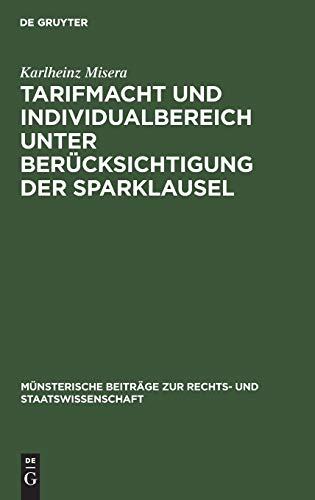 Tarifmacht und Individualbereich unter Berücksichtigung der Sparklausel (Münsterische Beiträge zur Rechts- und Staatswissenschaft, 13, Band 13)