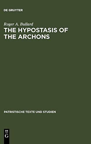 The Hypostasis of the Archons: The Coptic Text with Translation and Commentary (Patristische Texte und Studien, 10, Band 10)
