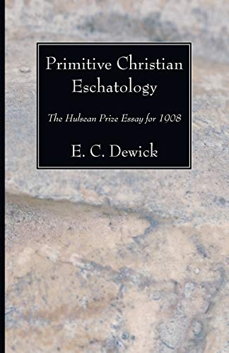 Primitive Christian Eschatology: The Hulsean Prize Essay for 1908