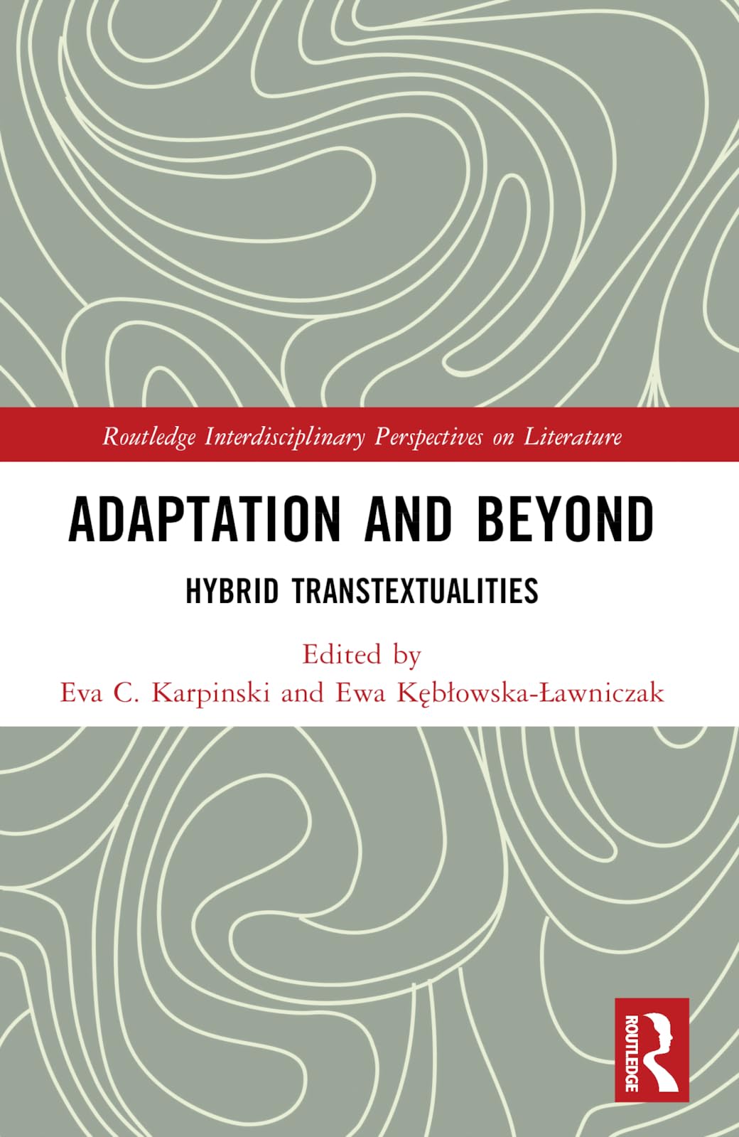 Adaptation and Beyond: Hybrid Transtextualities (Routledge Interdisciplinary Perspectives on Literature)