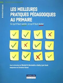 MEILLEURES PRATIQUES PEDAGOGIQUES AU PRIMAIRE: Ce qu'il faut savoir, ce qu'il faut éviter