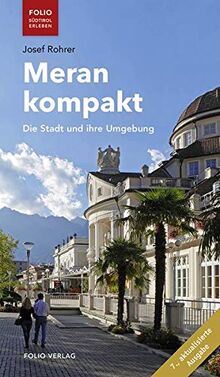 Meran kompakt: Die Stadt und ihre Umgebung