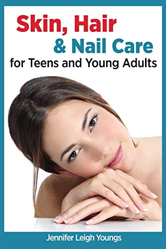 Skin, Hair & Nail Care for Teens and Young Adults (Books for Teens by Jennifer Youngs, Band 2)