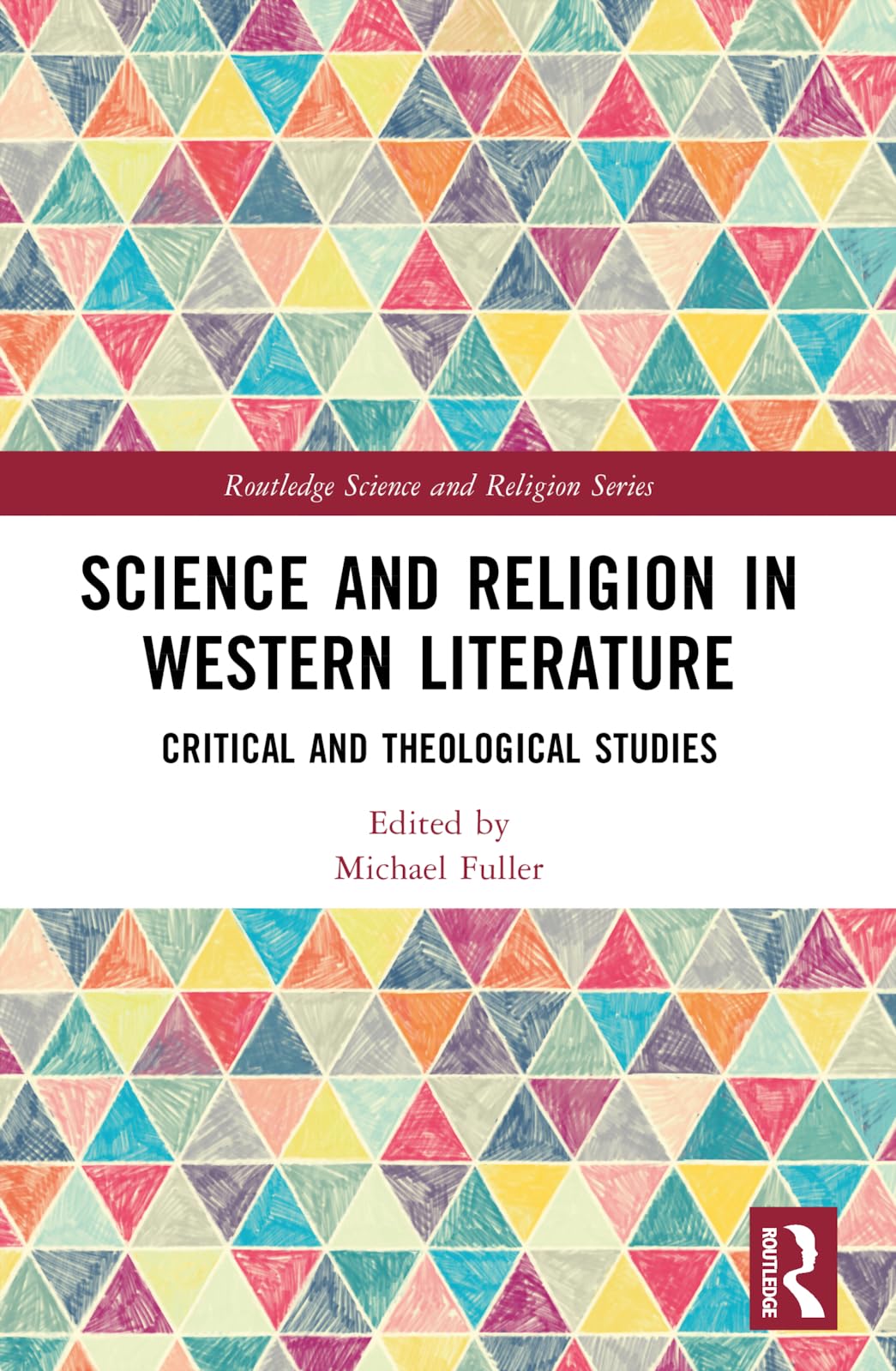 Science and Religion in Western Literature: Critical and Theological Studies (Routledge Science and Religion Series)