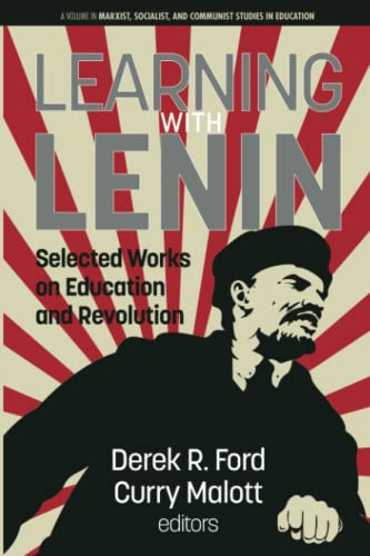 Learning with Lenin: Selected Works on Education and Revolution (Marxist, Socialist, and Communist Studies in Education)