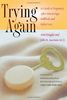 Trying Again: A Guide to Pregnancy After Miscarriage, Stillbirth, and Infant Loss