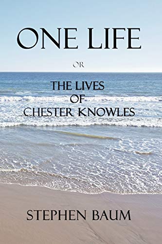 One Life or The Lives of Chester Knowles: a Novel