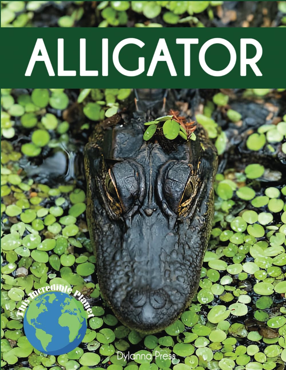 Alligator: Fascinating Animal Facts for Kids (This Incredible Planet)