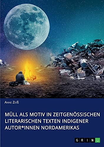 Müll als Motiv in zeitgenössischen literarischen Texten indigener Autor*innen Nordamerikas: Magisterarbeit