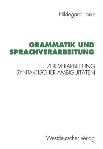 Grammatik und Sprachverarbeitung: Zur Verarbeitung syntaktischer Ambiguitäten