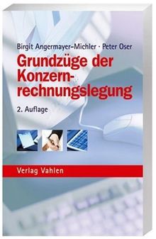 Grundzüge der Konzernrechnungslegung nach HGB und IFRS: Mit zahlreichen Übersichten, Aufgaben und Lösungen