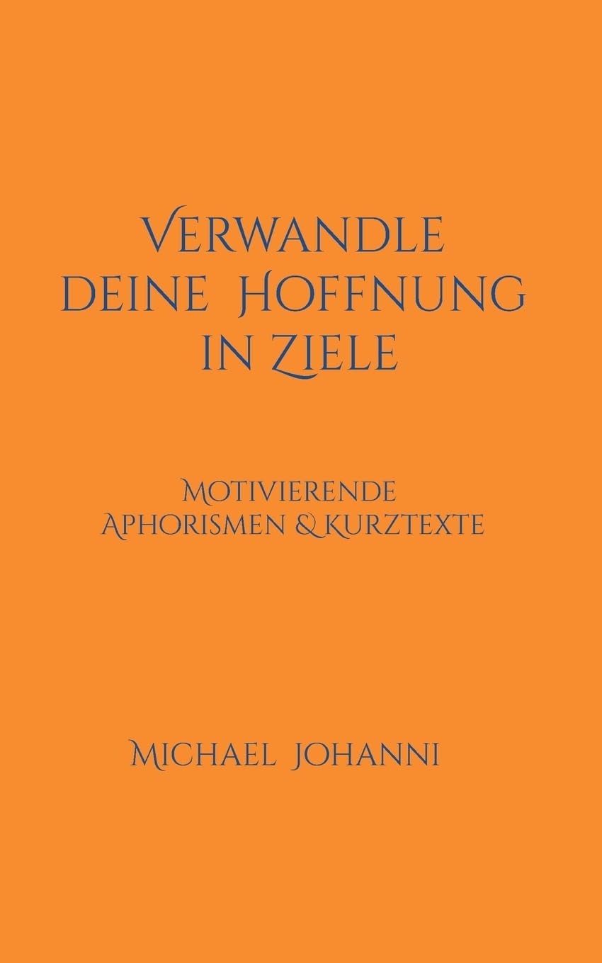 Verwandle deine Hoffnung in Ziele: Motivierende Aphorismen & Kurztexte