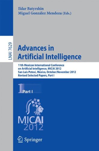 Advances in Artificial Intelligence: 11th Mexican International Conference on Artificial Intelligence, MICAI 2012, San Luis Potosi, Mexico, ... (Lecture Notes in Computer Science)