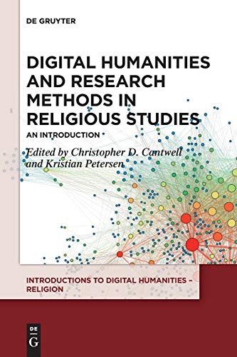 Digital Humanities and Research Methods in Religious Studies: An Introduction (Introductions to Digital Humanities – Religion)