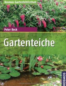 Gartenteiche: Gartenteiche einfach verwirklichen. Schritt für Schritt planen, bauen und genießen