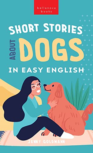 Short Stories About Dogs in Easy English: 15 Paw-some Dog Stories for English Learners (English Language Readers)