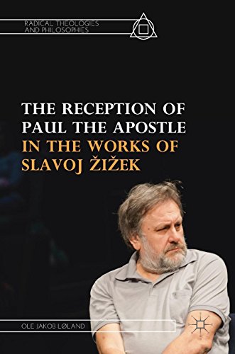 The Reception of Paul the Apostle in the Works of Slavoj Žižek (Radical Theologies and Philosophies)