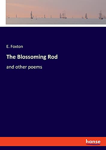 The Blossoming Rod: and other poems
