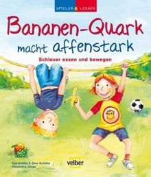 Spielen & Lernen. Bananen-Quark macht affenstark: Schlauer essen und bewegen