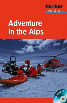 Hueber Lektüren - Stufe 1: Adventure in the Alps: Lektüre mit Audio-CD: 1. Lernjahr / 5. Klasse / 300 Wörter
