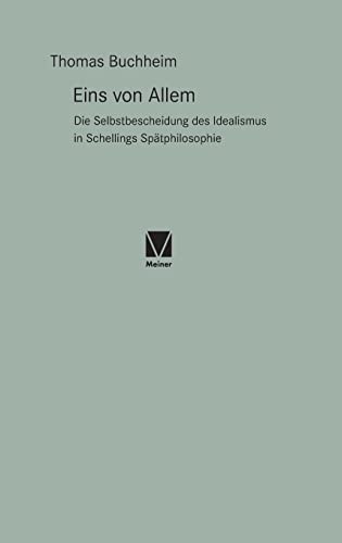 Eins von Allem: Die Selbstbescheidung des Idealismus in Schellings Spätphilosophie (Paradeigmata)