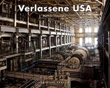 Verlassene USA: THE AGE OF CONSEQUENCES (Jonglez Photo Books)