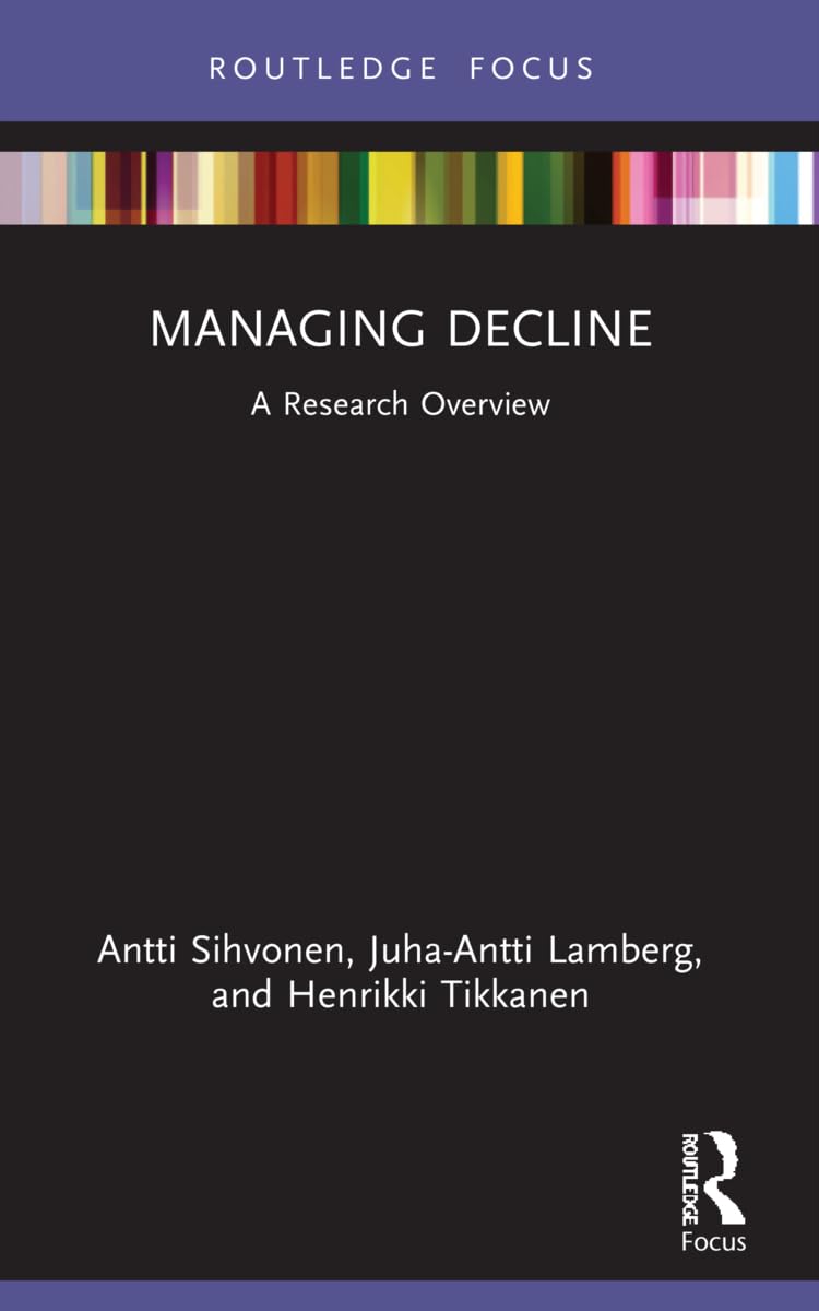 Managing Decline: A Research Overview (State of the Art in Business Research)