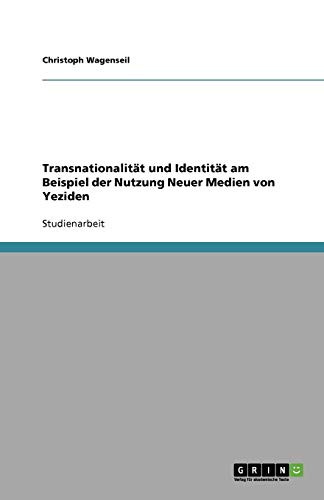 Transnationalität und Identität am Beispiel der Nutzung Neuer Medien von Yeziden