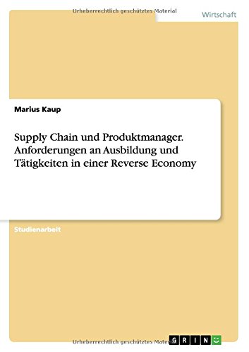 Supply Chain und Produktmanager. Anforderungen an Ausbildung und Tätigkeiten in einer Reverse Economy