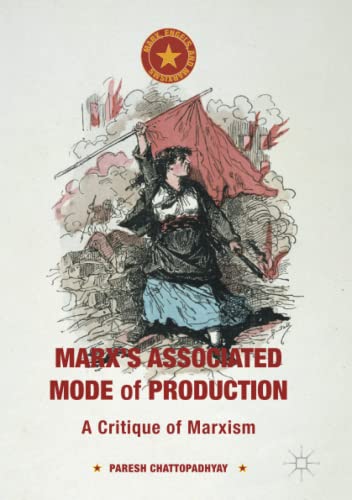 Marx's Associated Mode of Production: A Critique of Marxism (Marx, Engels, and Marxisms)