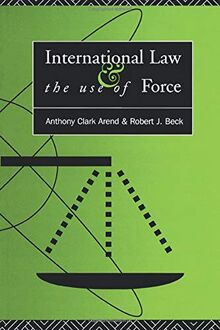 International Law and the Use of Force: Beyond the U.N. Charter Paradigm