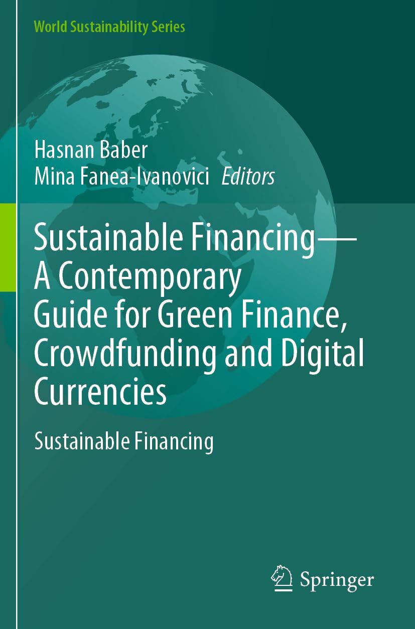 Sustainable Financing-A Contemporary Guide for Green Finance, Crowdfunding and Digital Currencies