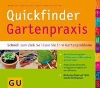 Quickfinder Gartenpraxis: Schnell zum Ziel: So lösen Sie Ihre Gartenprobleme. Die GU-Experten erklären, welche Maßnahmen wirklich helfen. Umfassende ... besten Tipps und Tricks aus der Gartenpraxis