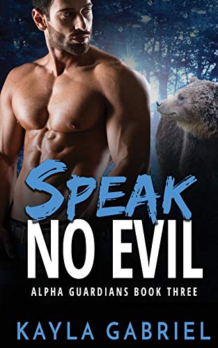 Speak No Evil (Alpha Guardians, Band 3)