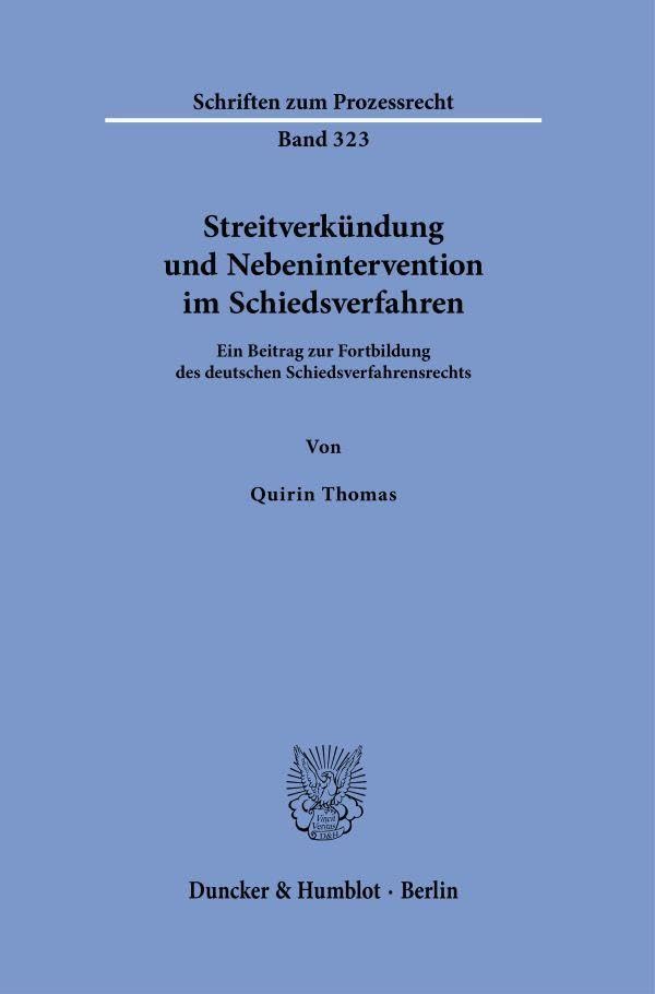 Streitverkündung und Nebenintervention im Schiedsverfahren: Ein Beitrag zur Fortbildung des deutschen Schiedsverfahrensrechts (Schriften zum Prozessrecht)