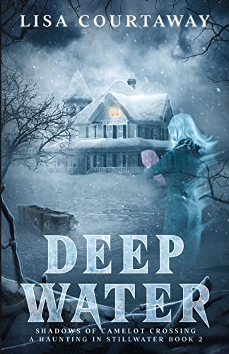 Deep Water - Shadows of Camelot Crossing: A Haunting in Stillwater, Book 2