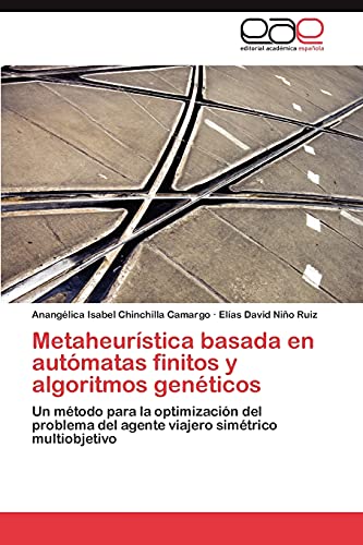 Metaheurística basada en autómatas finitos y algoritmos genéticos: Un método para la optimización del problema del agente viajero simétrico multiobjetivo