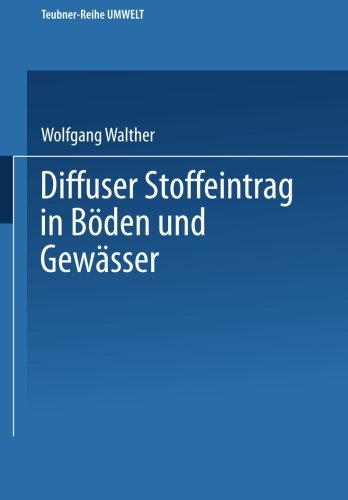 Diffuser Stoffeintrag in Böden und Gewässer (Teubner-Reihe Umwelt) (German Edition)