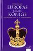 Europas letzte Könige. Die Monarchien im 20. Jahrhundert