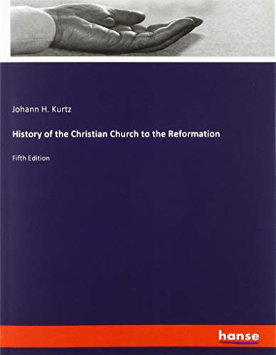 History of the Christian Church to the Reformation: Fifth Edition