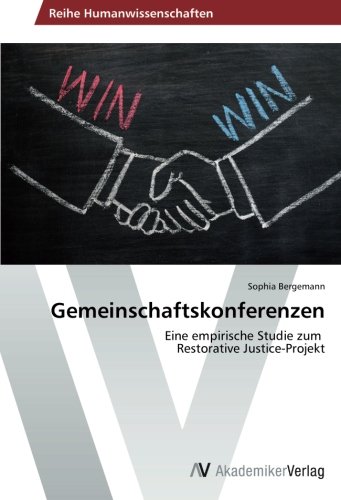 Gemeinschaftskonferenzen: Eine empirische Studie zum Restorative Justice-Projekt